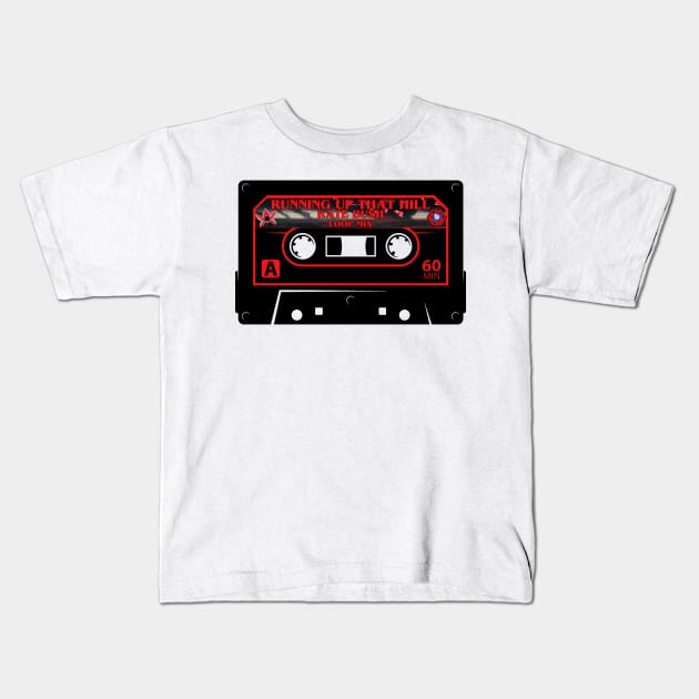 Kate Bush Running Up That Hill Cassette Tape Stranger Things Upside Down Eleven Max Mayfield Eddie Munson Mad Max Lucas Sinclair Dustin Henderson Mixtape Kids T-Shirt by ArtIzMuzikForTheEyez